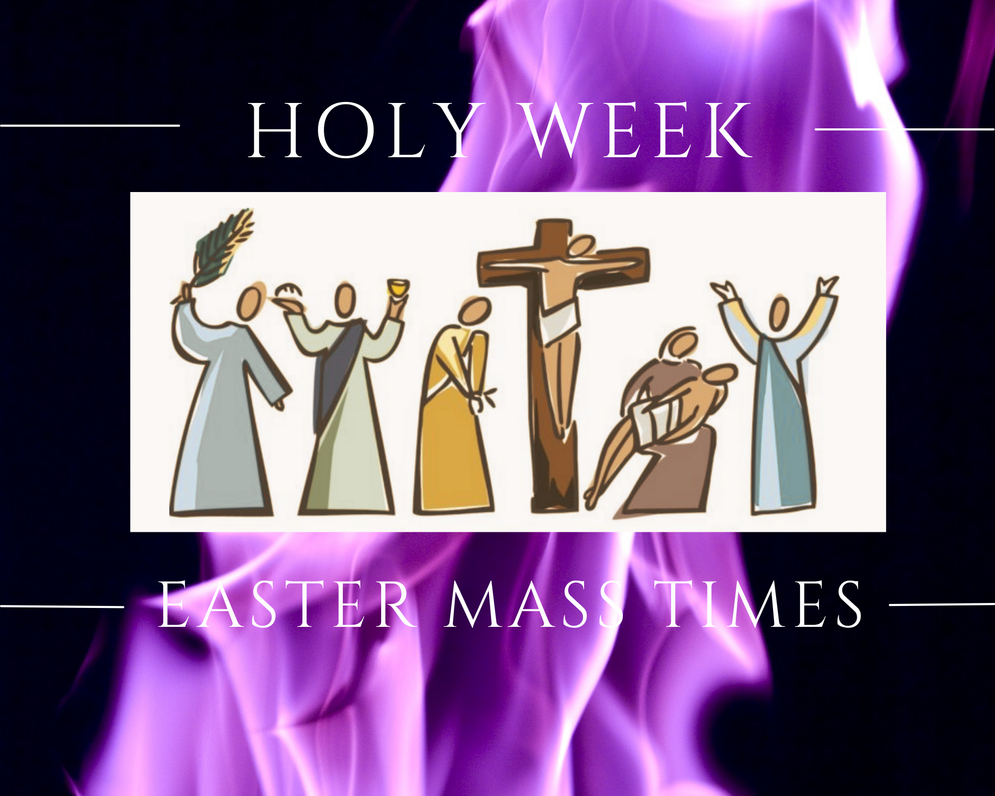 HOLY WEEK &amp; EASTER MASS TIMES